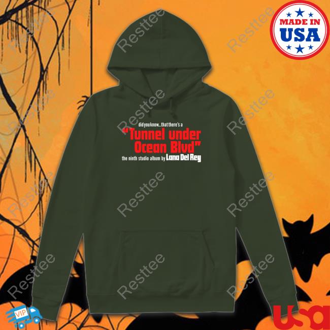 Did You Know That There's A Tunnel Under Ocean Blvd Hoodie Lana Del Rey Merch Did You Know That There's A Tunnel Under Ocean Blvd Tee