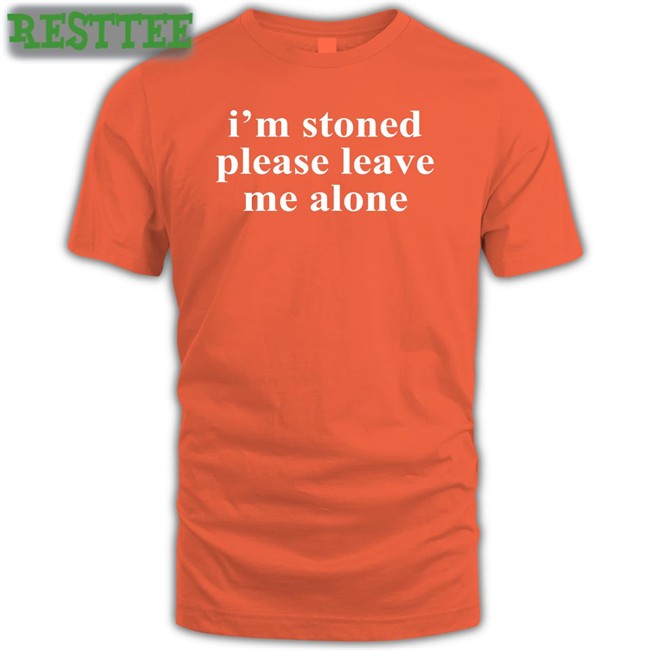 I'm Stoned Please Leave Me Alone T Shirt Astraea Goods Merch Noelle I'm Stoned Please Leave Me Alone Tee Noelle Astraea Goods Merch
