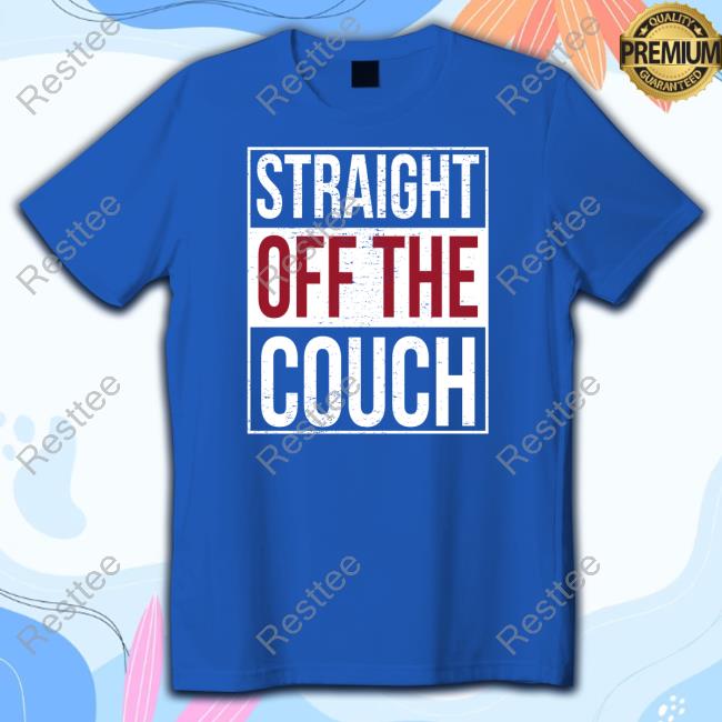 Breakingt Straight Off The Couch T Shirt