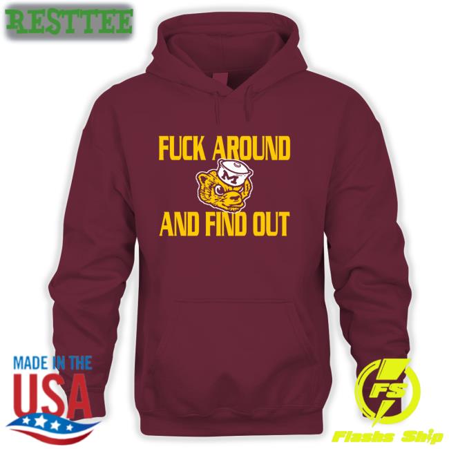 Michigan Wolverines Fuck Around And Find Out Shirt GoBlue_4ever