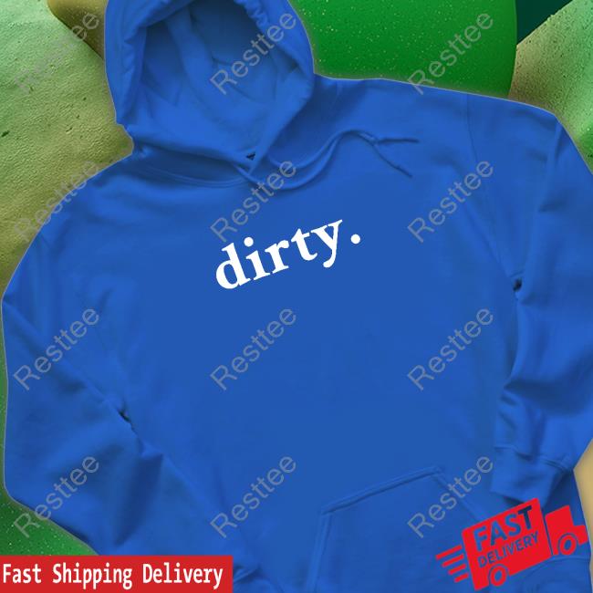 Dirty Shirt Official Dirty Hooded Sweatshirt