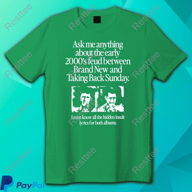 Ask Me Anything About The Feud Between Brand New & Taking Back Sunday Tshirt