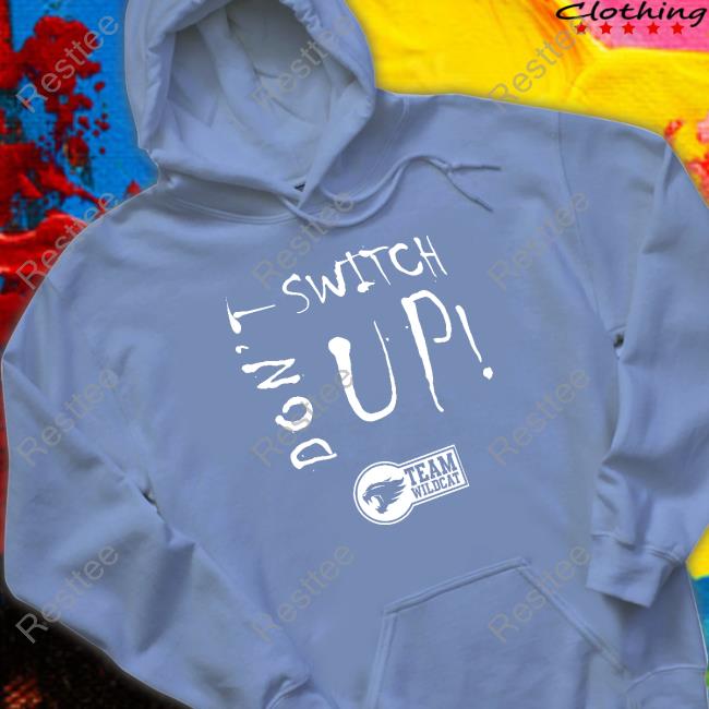 Don’t Switch UpTeam Wildcat Long Sleeve Cason Wallace Don’t Switch Up Hooded Sweatshirt