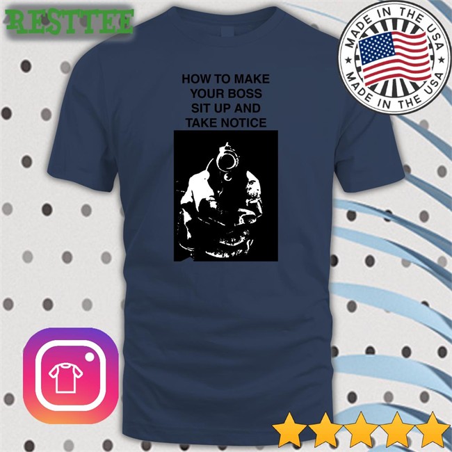 How To Make Your Boss Sit Up And Take Notice T Shirt Heartattackmane Heart Attack Man