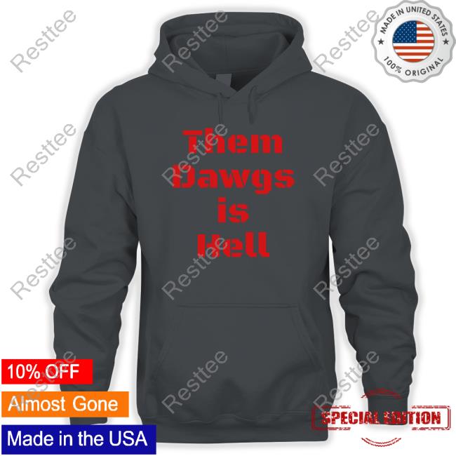 Georgia Football Them Dawgs Is Hell T Shirts Georgia Football Them Dawgs Is Hell T Shirts