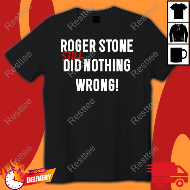 Roger Stone Still Did Nothing Wrong Hoodie