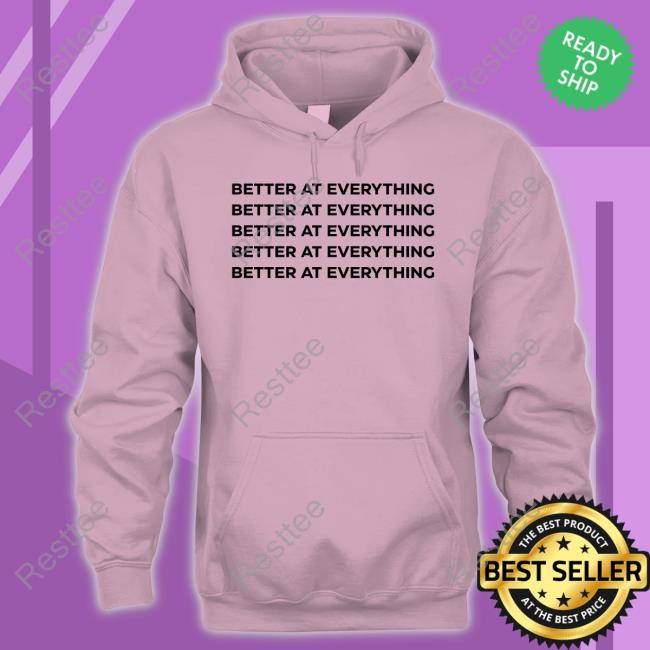 Better At Everything Sweatshirt Anita Akuffo Better At Everything Tee Shirt