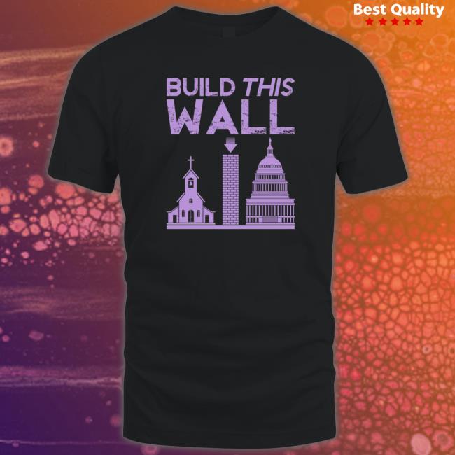 Build This Wall Tee Build This Wall Shirt