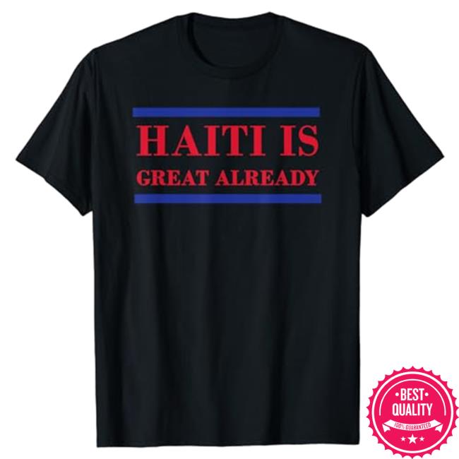 Haiti Is Great Already Long Sleeve Tee