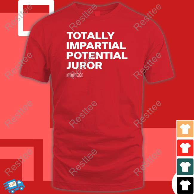 Totally Impartial Potential Juror T Shirt