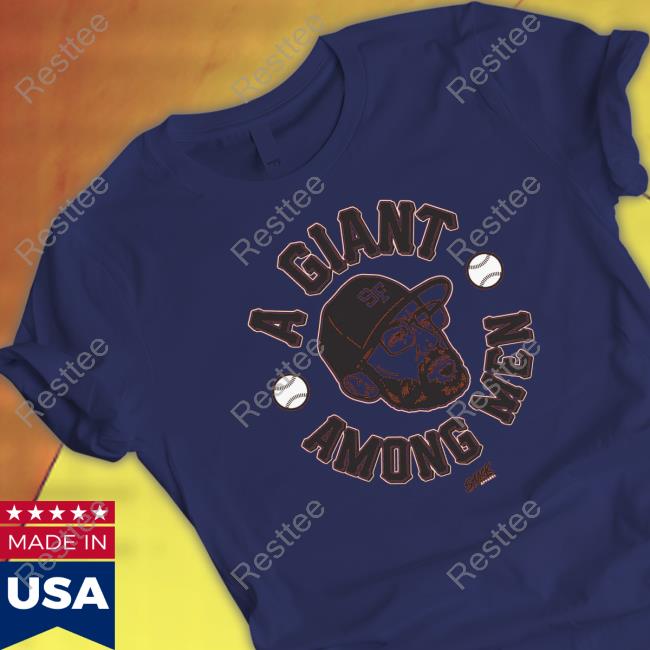 A Giant Among Men San Francisco Baseball Smack Shirt