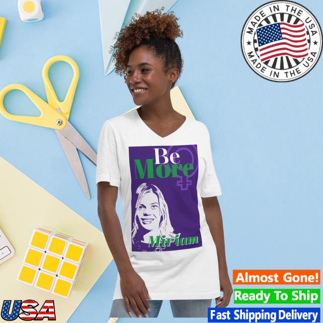 Official Be More Miriam Shirt