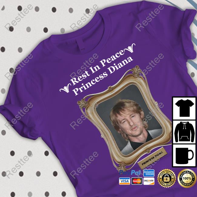 Rest In Peace Princess Diana Owen Wilson Tee Shirt Official Rest In Peace Princess Diana Owen Shirts