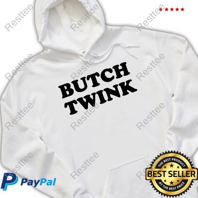 Butch Twink New Shirt