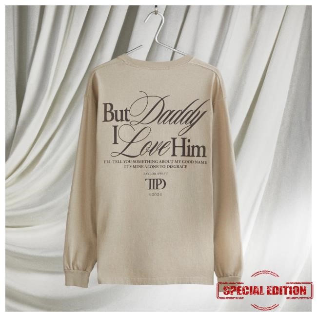 Official Taylor Swift Merch Store But Daddy I Love Him Longsleeve Taylor Swift Apparel Clothing TaylorSwift