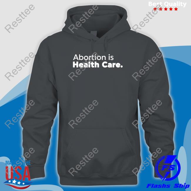 Abortionhealthcare.Ca Abortion Is Health Care T Shirt