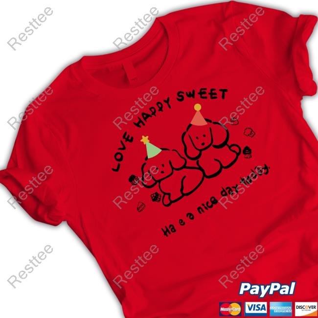 Love Happy Sweet Shirt Love Happy Sweet Shirts