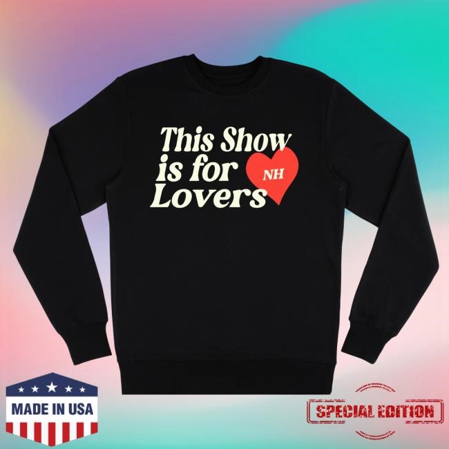 Official Niall Horan Merch Store Shop Niall Horan This Show Is For Lovers Black Sweatshirts NiallHoran