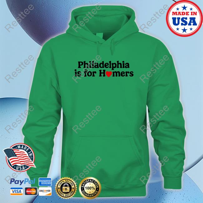 Philadelphia Is For Homers Tees Official Philadelphia Is For H♥mers Tee Shirt