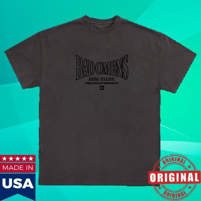 Official Bad Omens Merch Store Dying To Love Hot Shirt • VINTAGE GREY