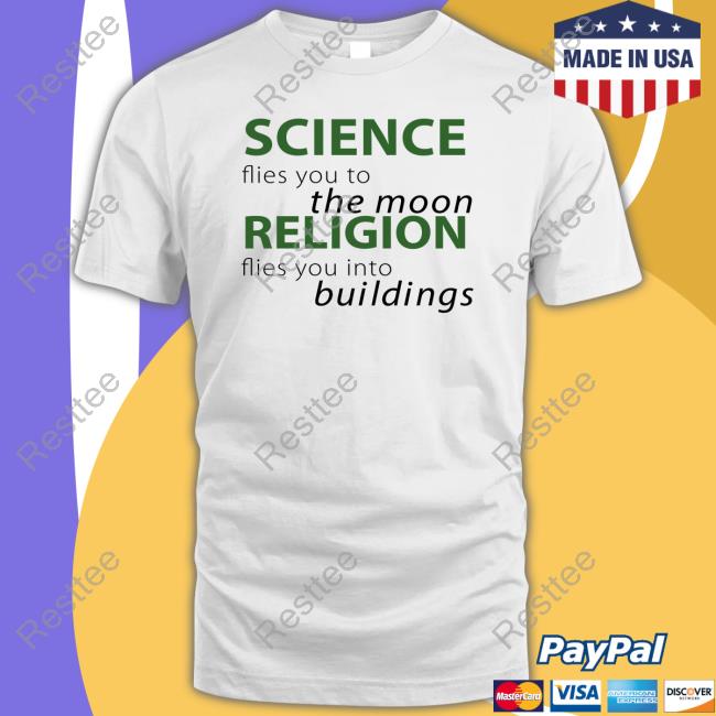 Science Flies You To The Moon Religion Flies You Into Buildings Tee Shirt Atheist Republic