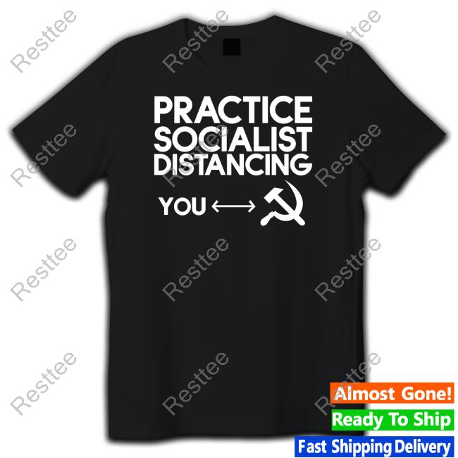 Practice Socialist Distancing Shirt