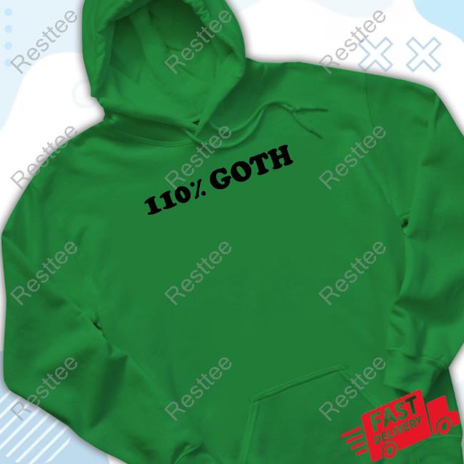 Official 110% Goth Shirt Official 110% Goth Hoodie