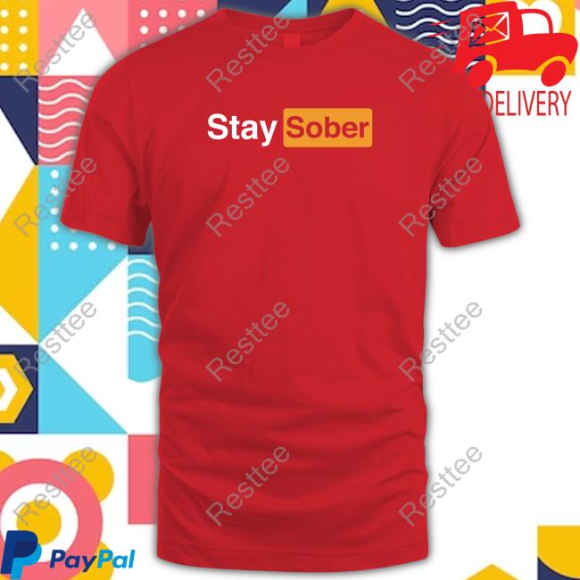 Stay Sober Black T Shirt Official Stay Sober Black Tee Shirt
