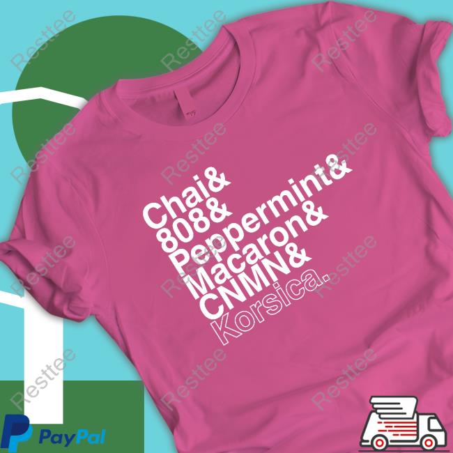 Official Chai & 808 & Peppermint & Macaron & Cnmn & Korsica Shirts Chai & 808 & Peppermint & Macaron & Cnmn & Korsica T-Shirt
