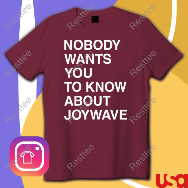 Nobody Wants You To Know About Joywave T Shirt Nobody Wants You To Know About Joywave Crewneck Sweatshirt