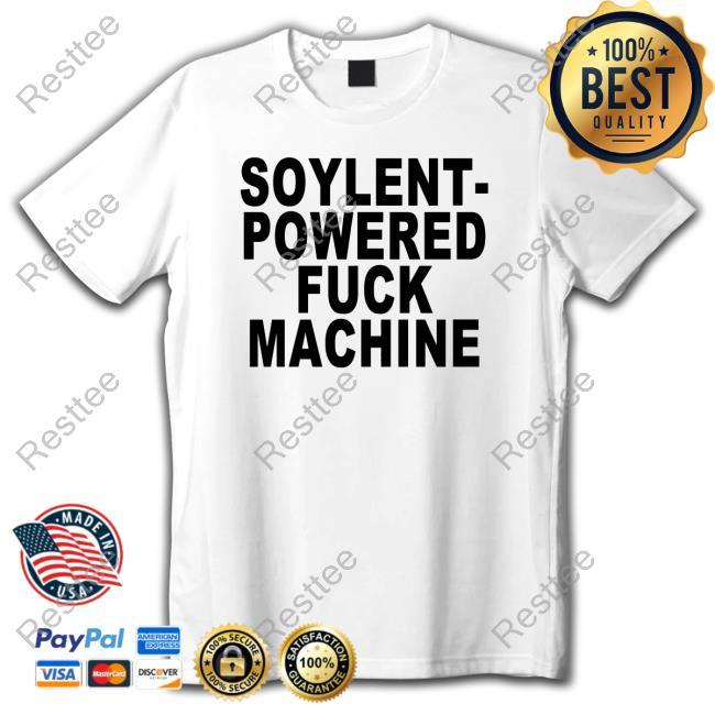 Soylent-Powered Fuck Machine Shirt