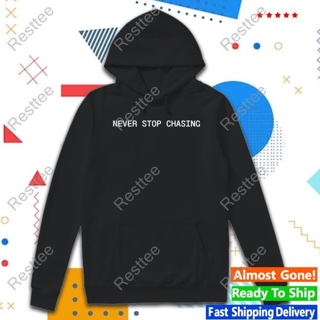 Official Shopnsc Never Stop Chasing Nsc Backed T-Shirt