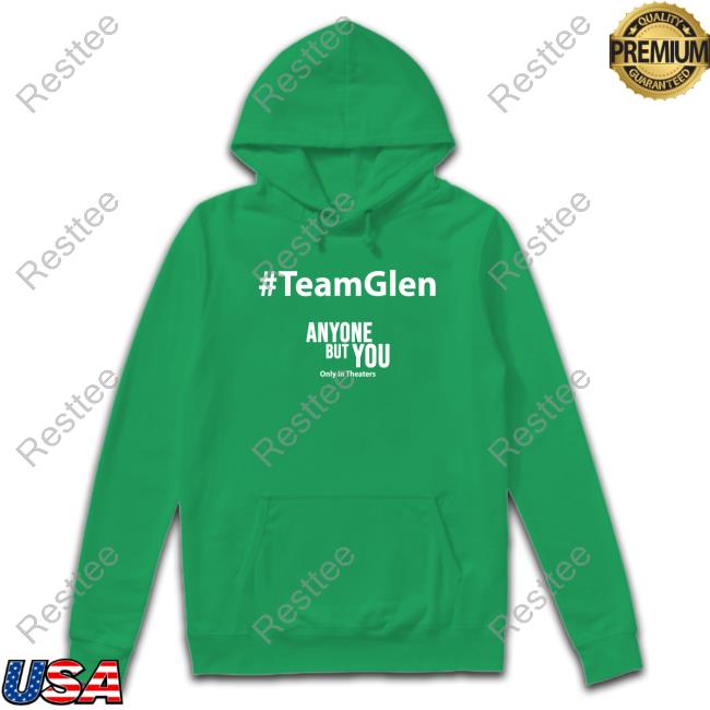 Team Glen Anyone But You Hoodie