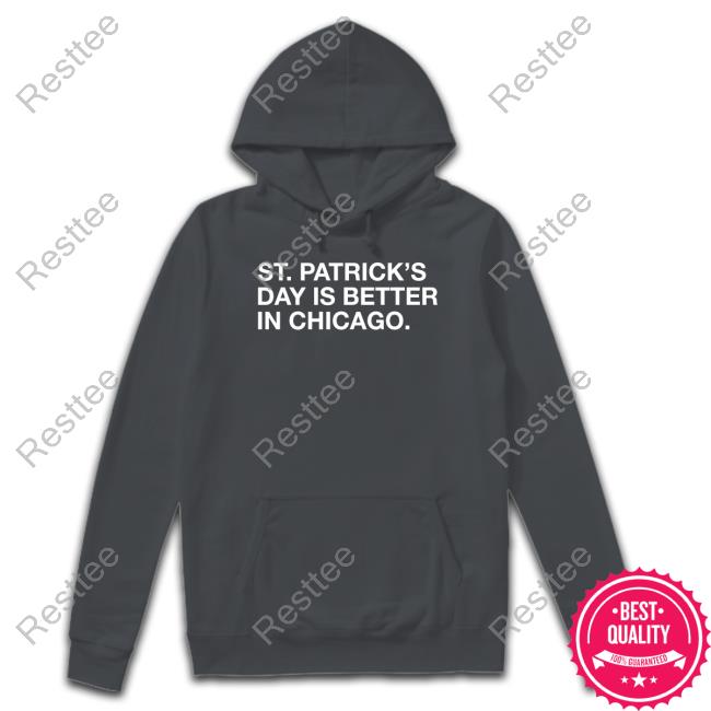 Official Obvious Shirts Shop St. Patrick's Day Is Better In Chicago Shirt