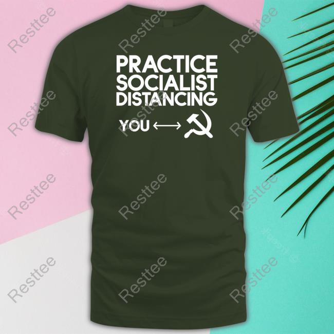 Practice Socialist Distancing Tee Shirt Official Practice Socialist Distancing Shirt