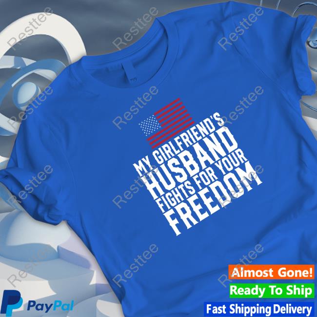 Pablo My Girlfriend's Husband Fights For Your Freedom Shirts Peipim_