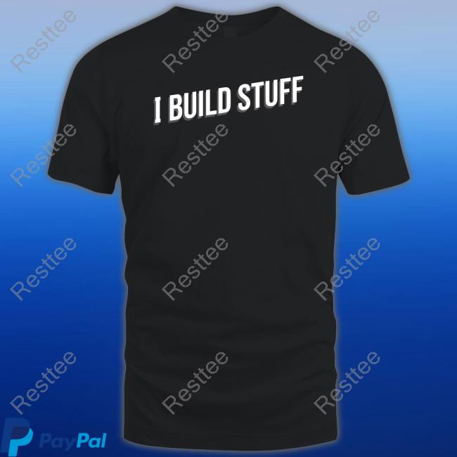 Drew Builds Stuff Merch I Build Stuff Crewneck Sweatshirt Drew Builds Stuff Merch I Build Stuff Shirts