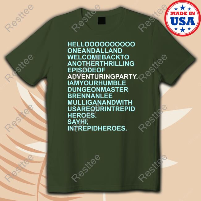 Hello Oneandalland Welcomebackto AnotherThrilling Episodeof Adventuringparty Shirt Official Hello Oneandalland Welcomebackto AnotherThrilling Episodeof Adventuringparty T Shirt