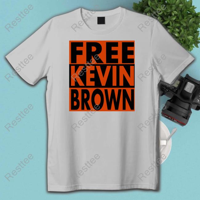 Official BreakingT Shop Free Kevin Brown Shirt
