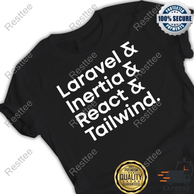 Laravel & Inertia & React & Tailwind Tee Shirt
