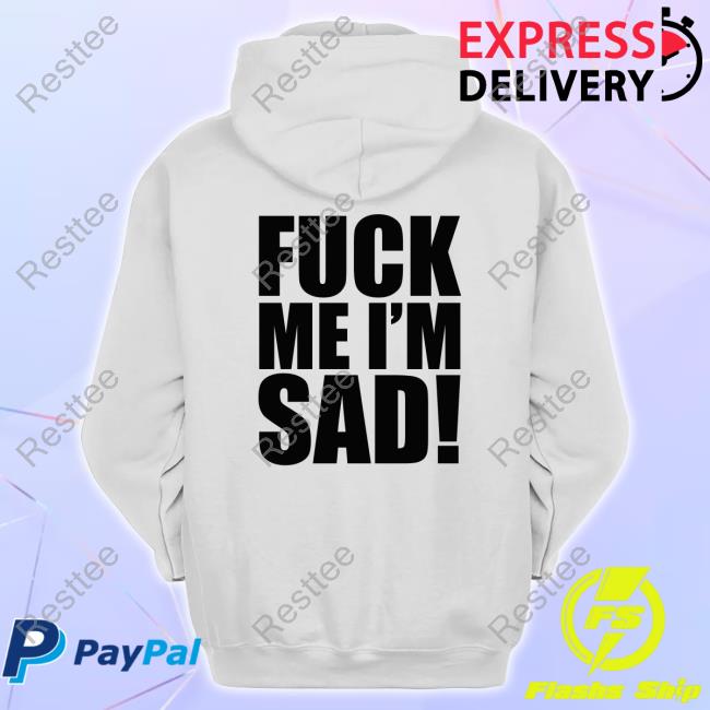 Fuck Me I'm Sad Long Sleeve T Shirt