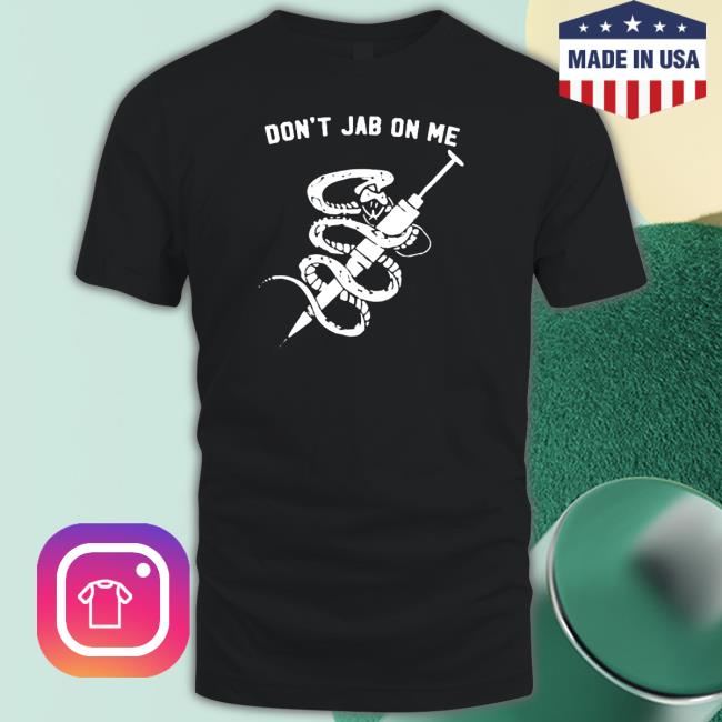 Official Don’t jab on me Shirts