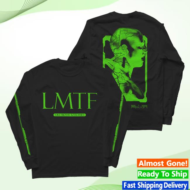 Official Down Right Merch Like Moths To Flames - Lmtf Long Sleeve