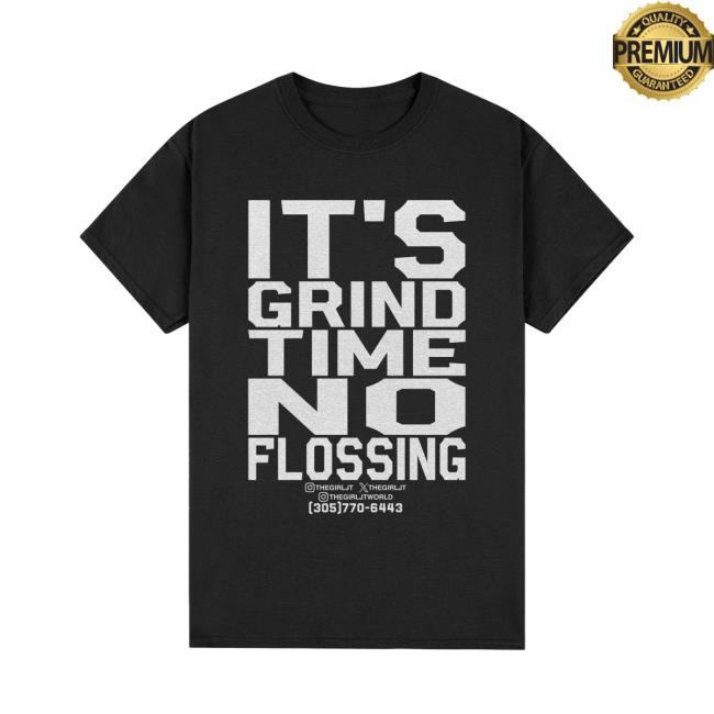 It's Grind Time No Flossing Shirt New