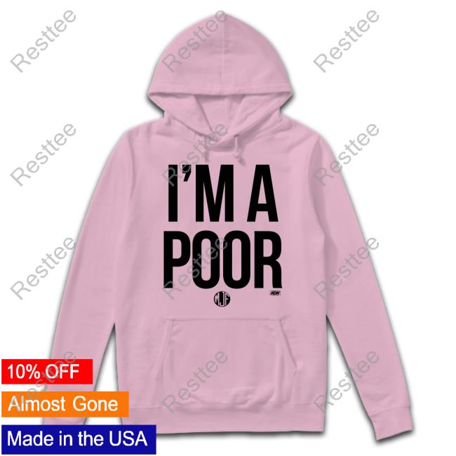 Aew All Elite Wrestling Merch Maxwell Jacob Friedman Mjf I'm A Poor Hoodie