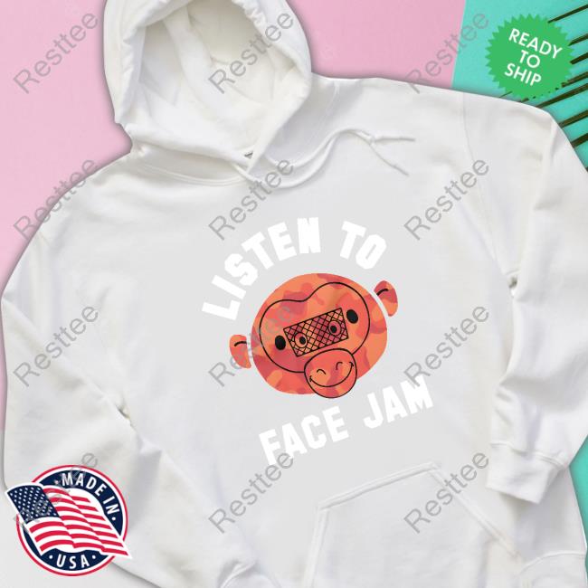 Listen To Face Jam Hoodie Listen To Face Jam Long Sleeve T-Shirt