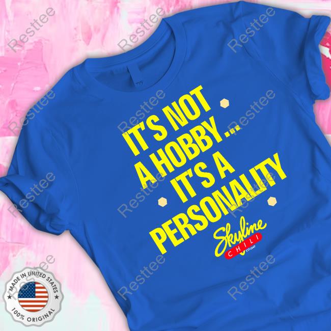 It's Not A Hobby It's A Personality Shirt