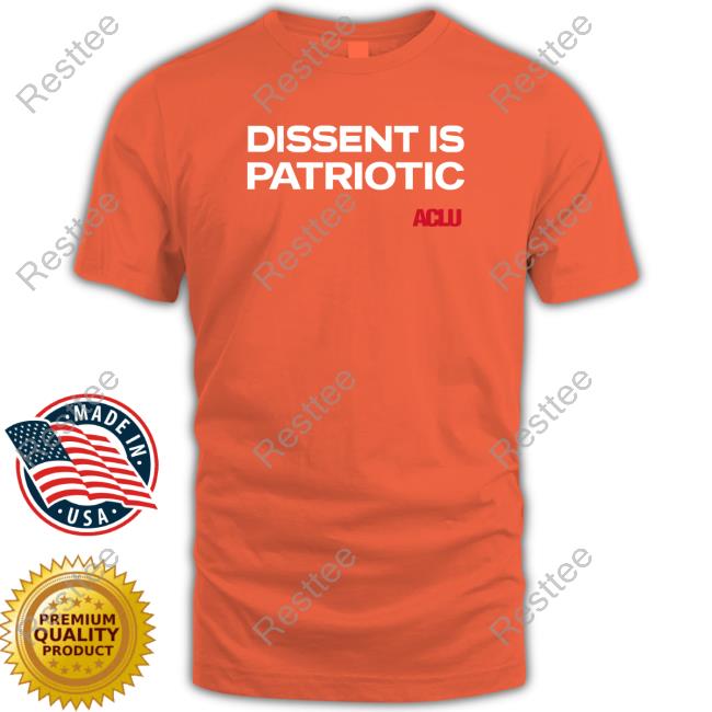 Official Aclu Merch Dissent Is Patriotic Tee Official Dissent Is Patriotic Shirts