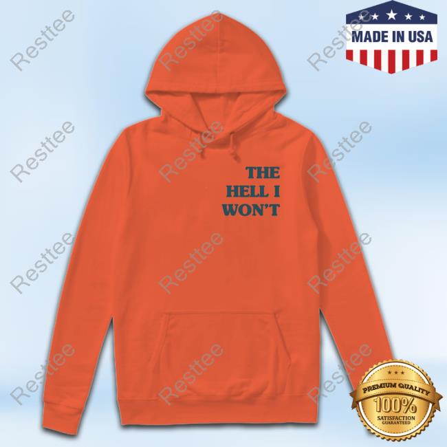 The Hell I Won't Tee Kate Imspeaking13 Official The Hell I Won't Shirt