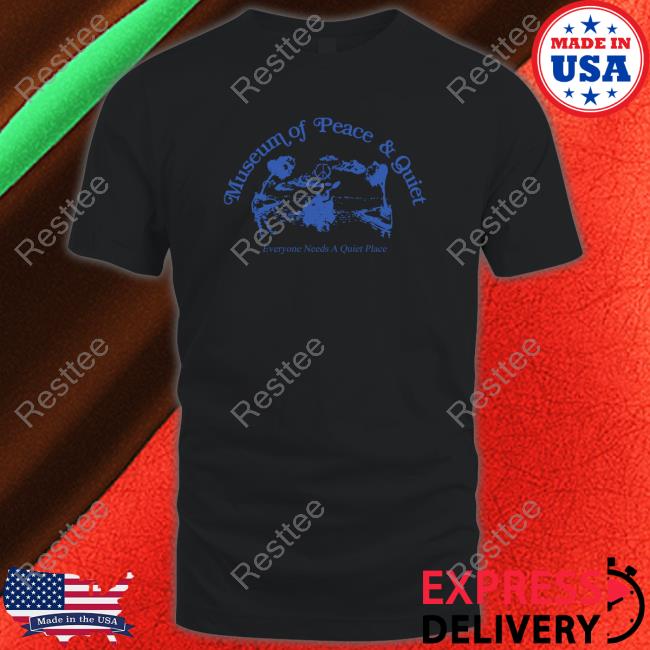 Official Museum of Peace and Quiet Everyone Needs A Quiet Plac Long Sleeve Tee